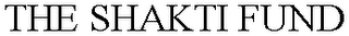 THE SHAKTI FUND