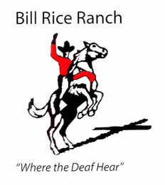 BILL RICE RANCH "WHERE THE DEAF HEAR"