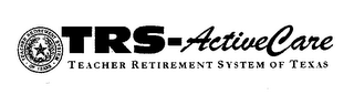 TEACHER RETIREMENT SYSTEM · OF TEXAS · TRS-ACTIVECARE TEACHER RETIREMENT SYSTEM OF TEXAS