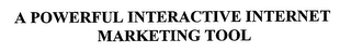 A POWERFUL INTERACTIVE INTERNET MARKETING TOOL