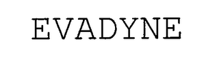 EVADYNE