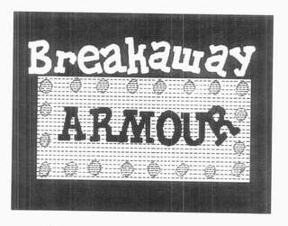 BREAKAWAY ARMOUR