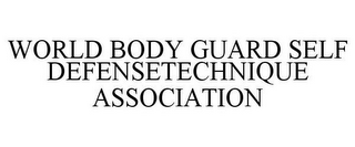 WORLD BODY GUARD SELF DEFENSETECHNIQUE ASSOCIATION