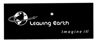 LEAVING EARTH IMAGINE IT!