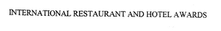 INTERNATIONAL RESTAURANT AND HOTEL AWARDS