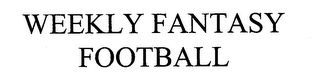 WEEKLY FANTASY FOOTBALL