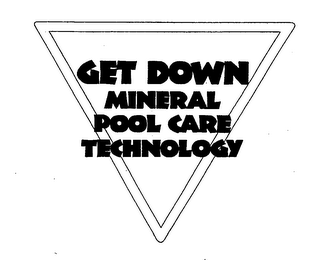 GET DOWN MINERAL POOL CARE TECHNOLOGY