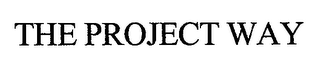 THE PROJECT WAY