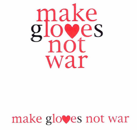 MAKE GLOVES NOT WAR