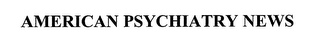 AMERICAN PSYCHIATRY NEWS