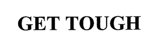 GET TOUGH