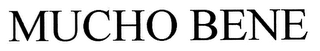 MUCHO BENE
