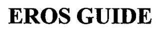 EROS GUIDE