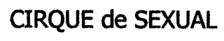 CIRQUE DE SEXUAL