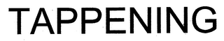 TAPPENING