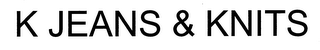 K JEANS & KNITS