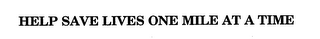 HELP SAVE LIVES ONE MILE AT A TIME