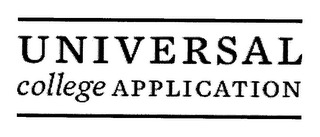 UNIVERSAL COLLEGE APPLICATION