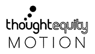 THOUGHTEQUITY MOTION