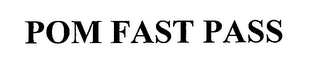 POM FAST PASS