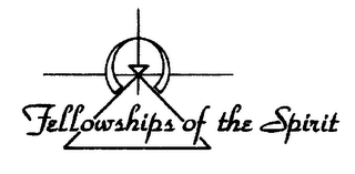 FELLOWSHIPS OF THE SPIRIT