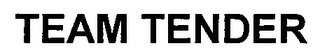 TEAM TENDER
