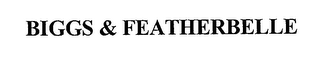 BIGGS & FEATHERBELLE