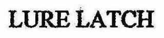 LURE LATCH