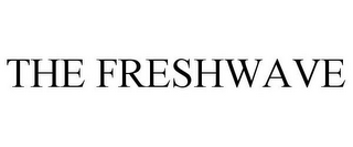 THE FRESHWAVE