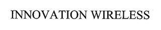 INNOVATION WIRELESS