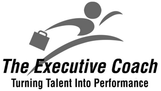 THE EXECUTIVE COACH TURNING TALENT INTO PERFORMANCE