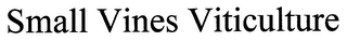 SMALL VINES VITICULTURE