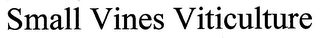 SMALL VINES VITICULTURE