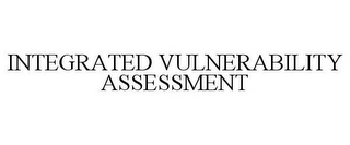 INTEGRATED VULNERABILITY ASSESSMENT