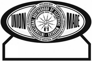 UNION MADE · AFFILIATED WITH · AMERICANFEDERATION OF LABOR & CONGRESS OF INDUSTRIAL ORGANIZATIONS & CANADIAN LABOUR CONGRESS ORGANIZED NOV. 28, 1891 · INTERNATIONAL BROTHERHOOD OF ELECTRICAL WORKERS