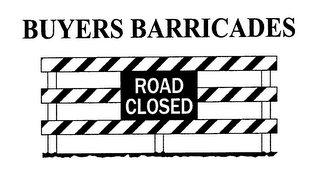 BUYERS BARRICADES ROAD CLOSED