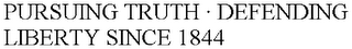 PURSUING TRUTH · DEFENDING LIBERTY SINCE 1844