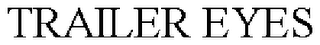 TRAILER EYES