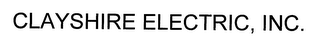 CLAYSHIRE ELECTRIC, INC.
