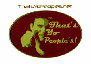 THATSYOPEOPLES.NET THAT'S YO PEOPLE'S!