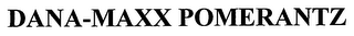 DANA-MAXX POMERANTZ