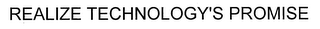 REALIZE TECHNOLOGY'S PROMISE
