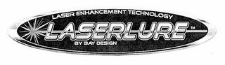 LASER ENHANCEMENT TECHNOLOGY LASERLURE BY BAY DESIGN