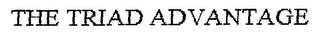 THE TRIAD ADVANTAGE