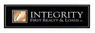 I INTEGRITY FIRST REALTY & LOANS, INC.