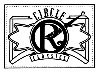 CIRCLE R CLASSICS