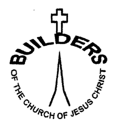 BUILDERS OF THE CHURCH OF JESUS CHRIST