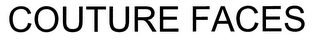 COUTURE FACES