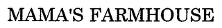 MAMA'S FARMHOUSE