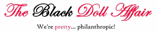 THE BLACK DOLL AFFAIR WE'RE PRETTY... PHILANTHROPIC!